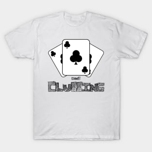 Gone Clubbing T-Shirt